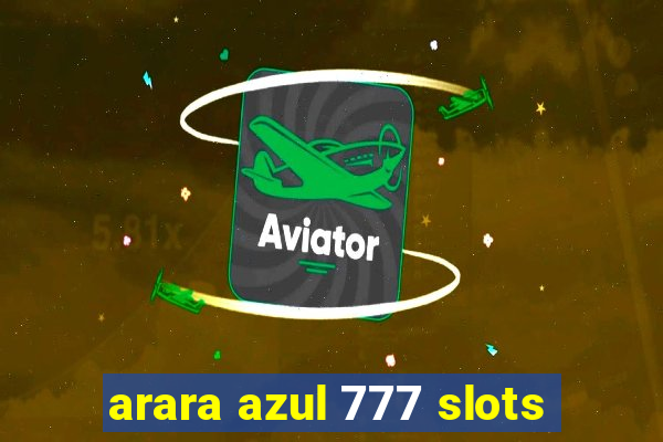 arara azul 777 slots